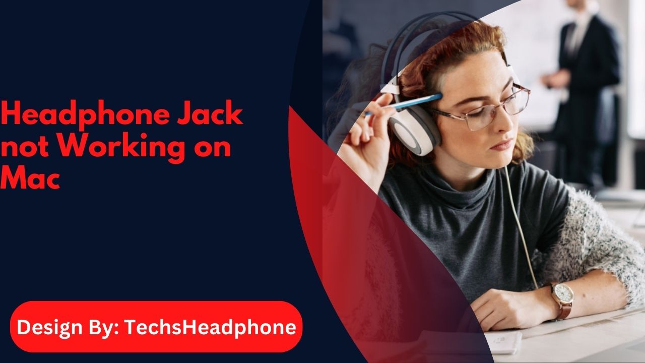 Headphone Jack not Working on Mac – A Step-by-Step Guide!