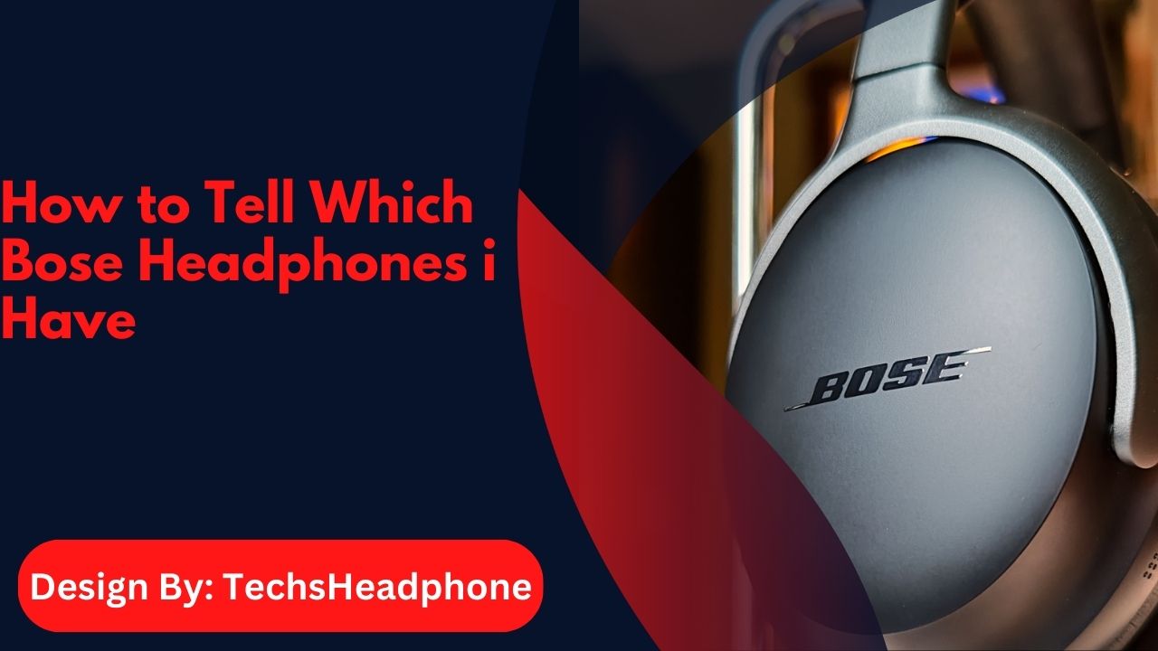 How to Tell Which Bose Headphones i Have – A Step-by-Step Guide!