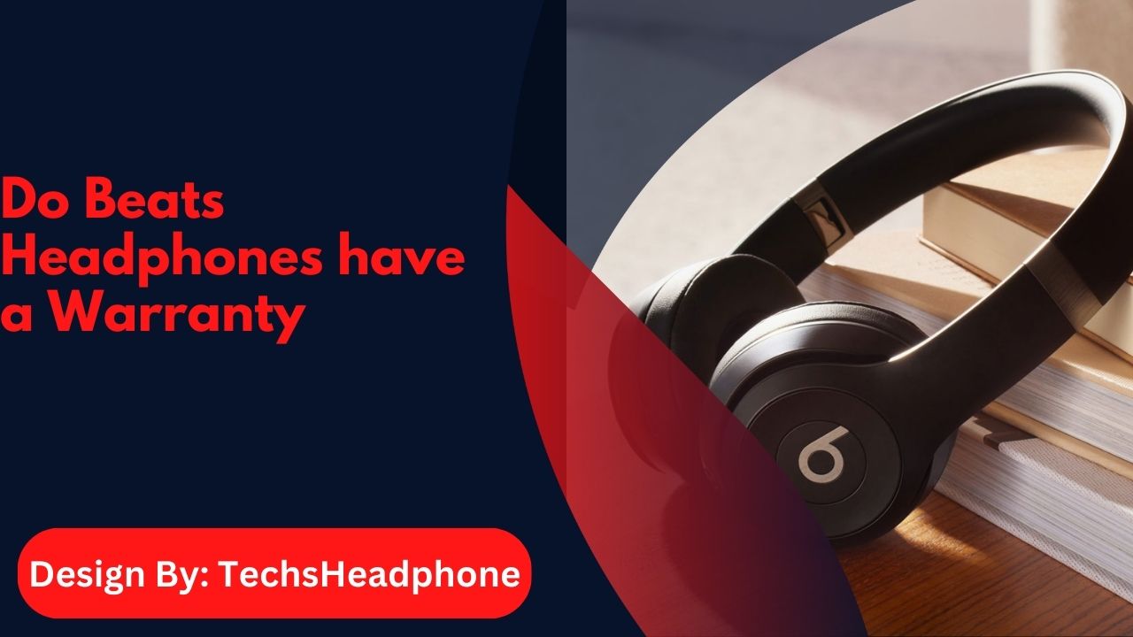 Do Beats Headphones have a Warranty – Everything You Need to Know!