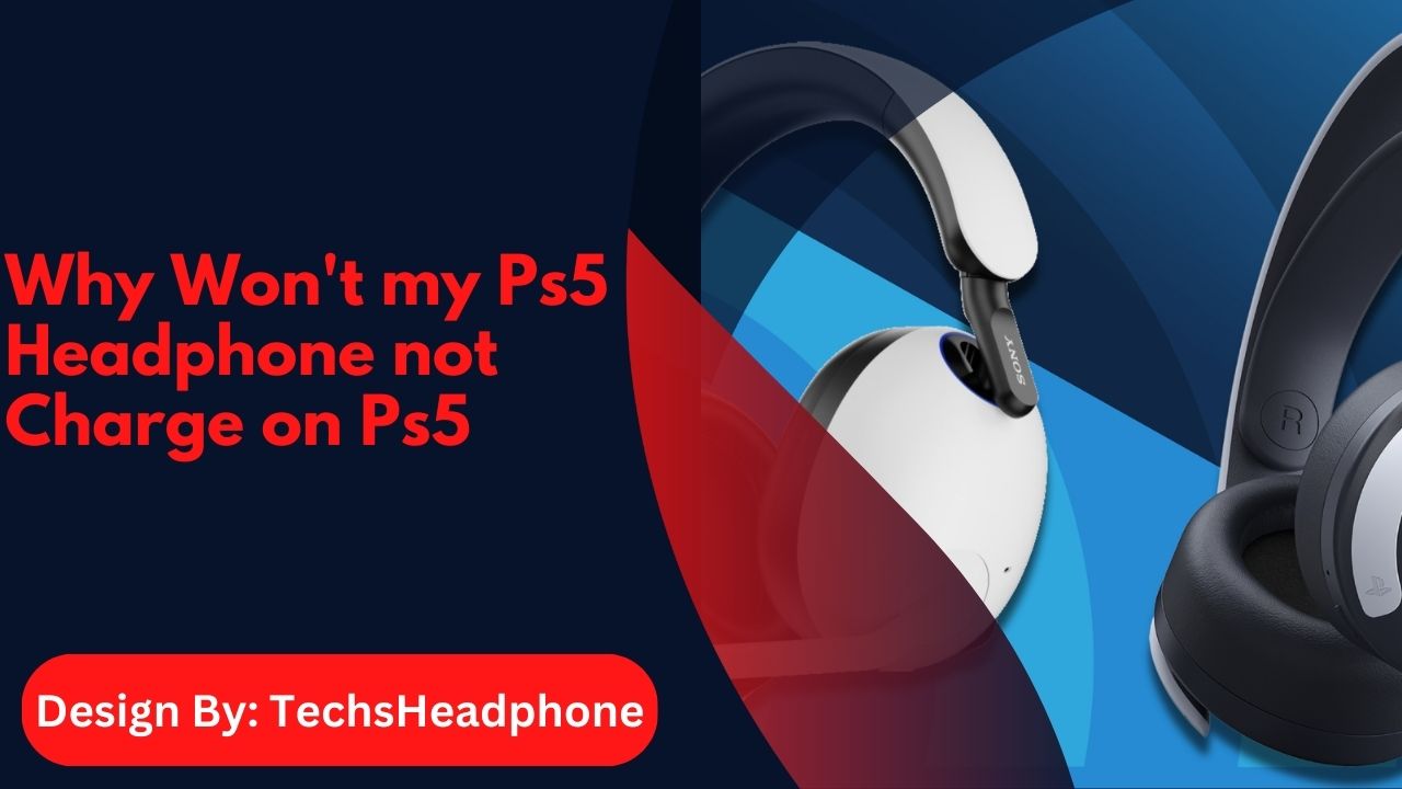 Why Won’t my Ps5 Headphone not Charge on Ps5 – Easy Solutions!